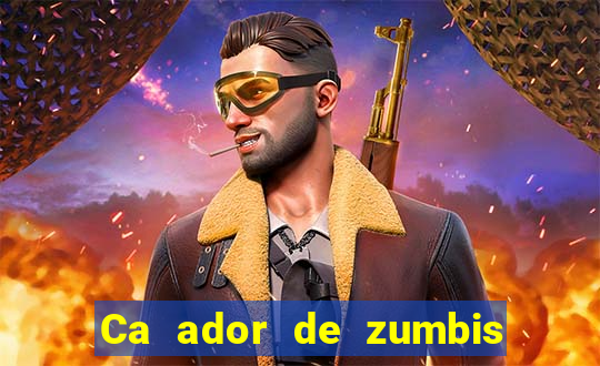Ca ador de zumbis baixar ca ador de zumbi filme completo dublado