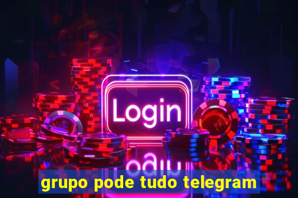 grupo pode tudo telegram