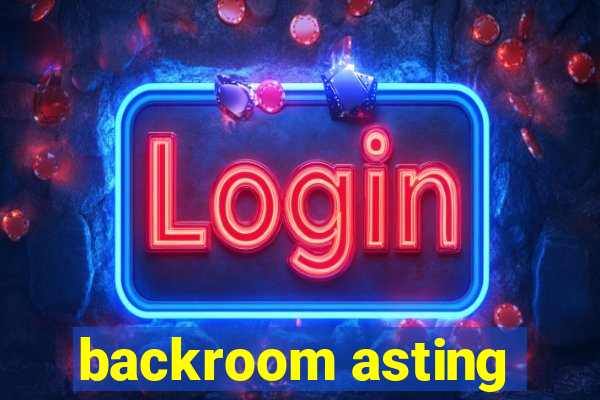 backroom asting