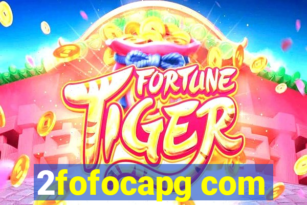 2fofocapg com