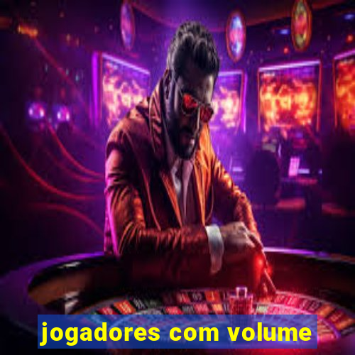 jogadores com volume