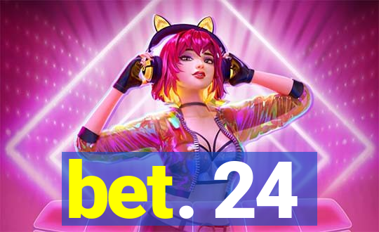 bet. 24