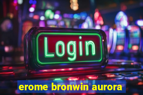 erome bronwin aurora