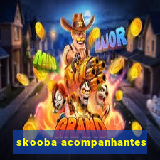 skooba acompanhantes