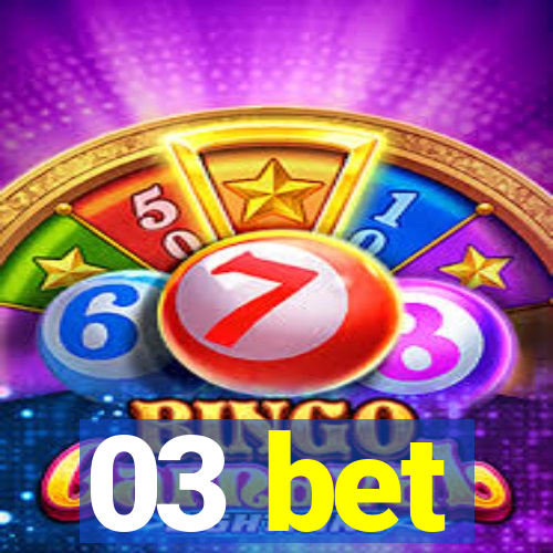 03 bet