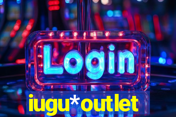 iugu*outlet