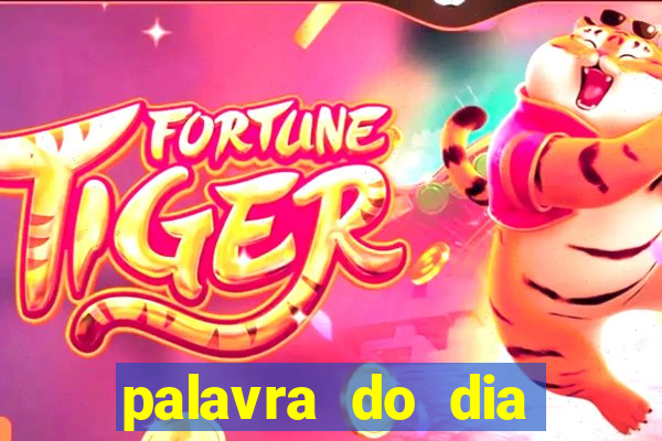 palavra do dia jogo contexto