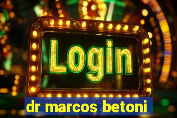 dr marcos betoni