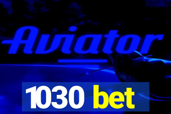 1030 bet