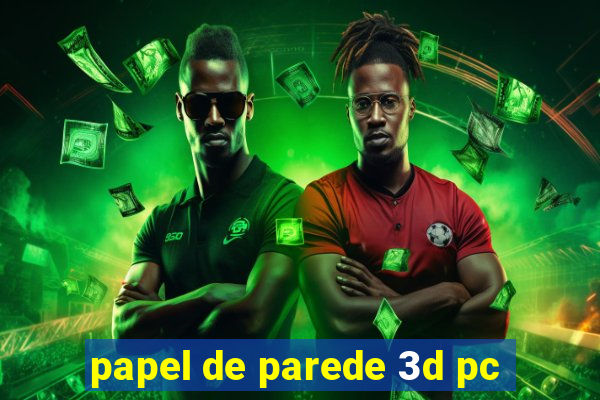 papel de parede 3d pc