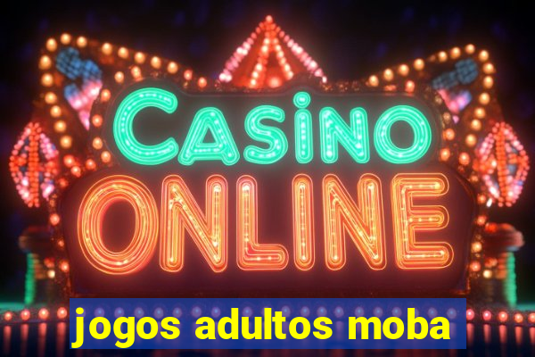 jogos adultos moba