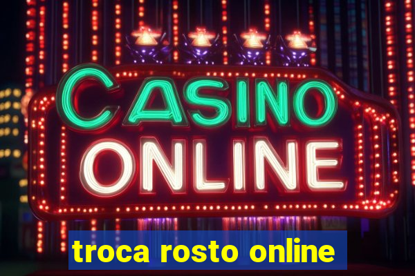 troca rosto online