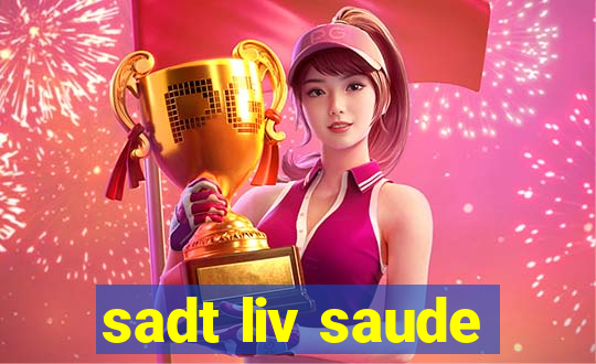 sadt liv saude