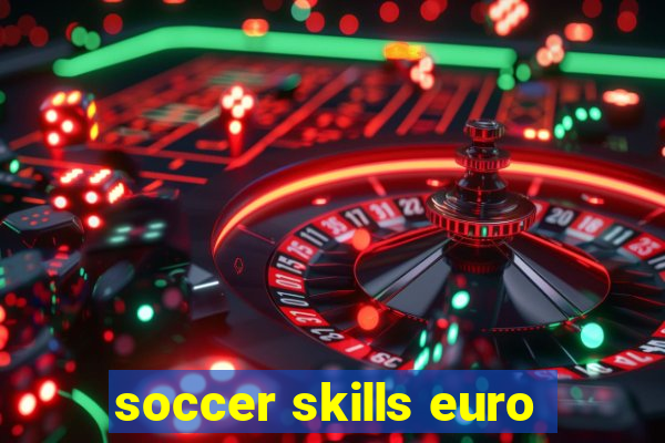 soccer skills euro