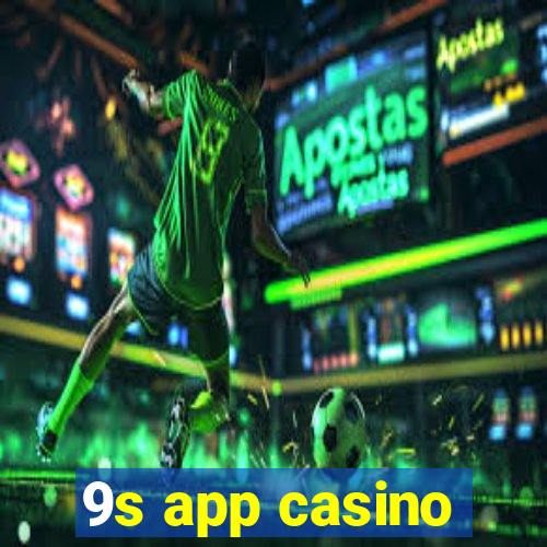 9s app casino