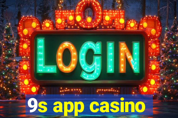 9s app casino