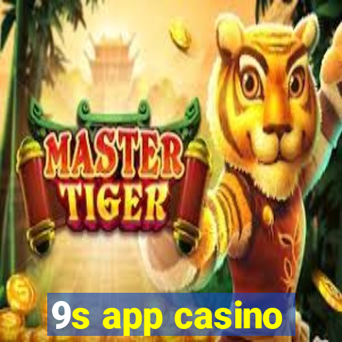 9s app casino