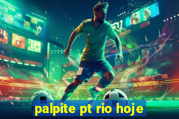 palpite pt rio hoje
