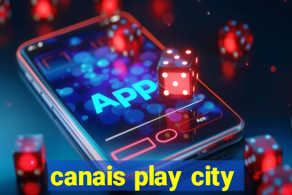 canais play city