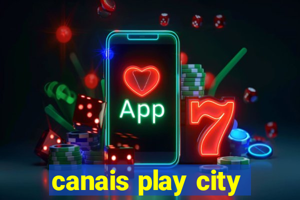 canais play city