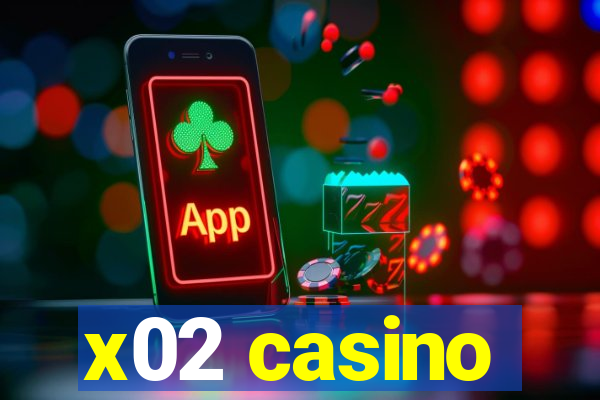 x02 casino