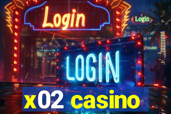 x02 casino