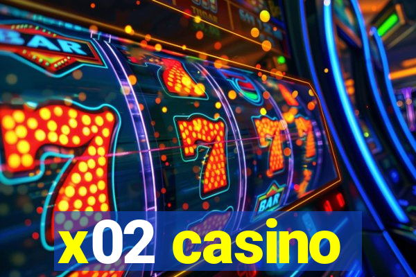 x02 casino