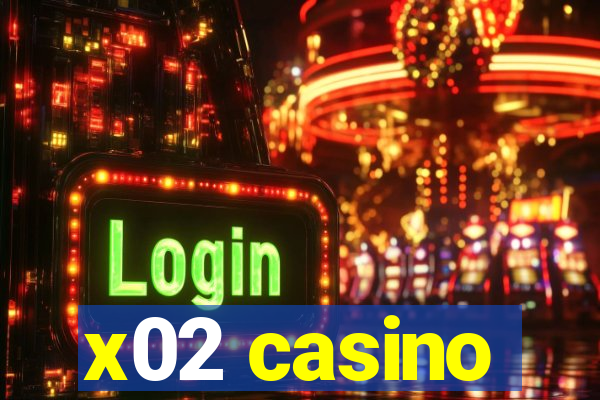 x02 casino