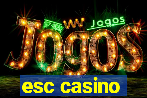 esc casino