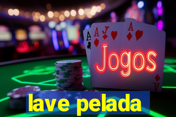 lave pelada