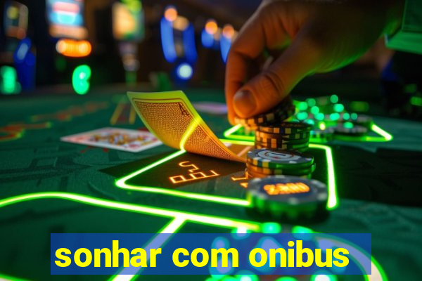 sonhar com onibus