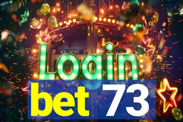 bet 73