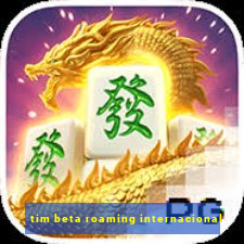 tim beta roaming internacional