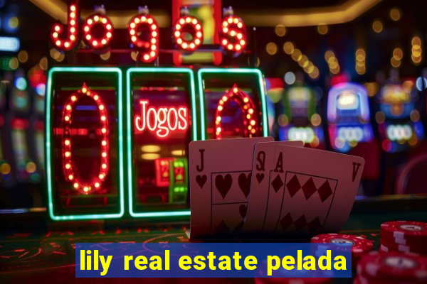 lily real estate pelada
