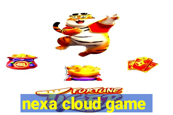 nexa cloud game