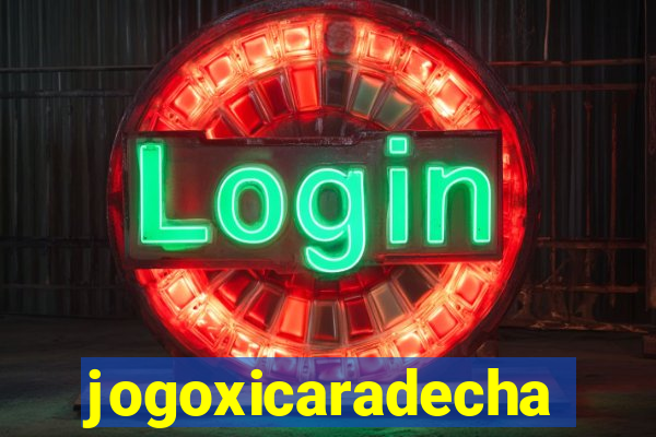 jogoxicaradecha