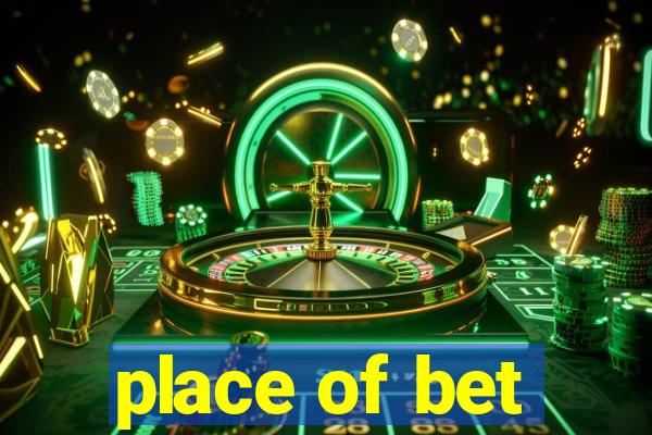 place of bet