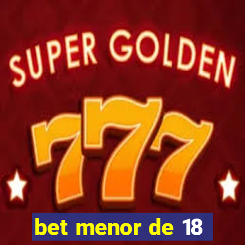 bet menor de 18