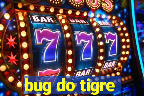 bug do tigre