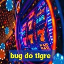 bug do tigre