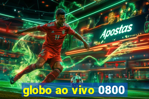 globo ao vivo 0800