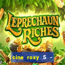 cine roxy 5 - santos santos - sp
