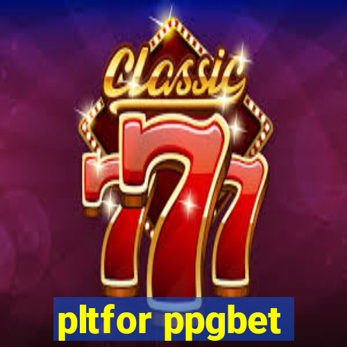 pltfor ppgbet