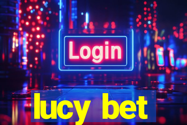 lucy bet