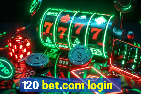 120 bet.com login