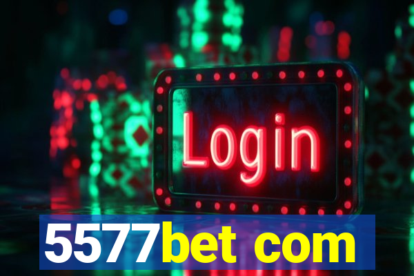 5577bet com