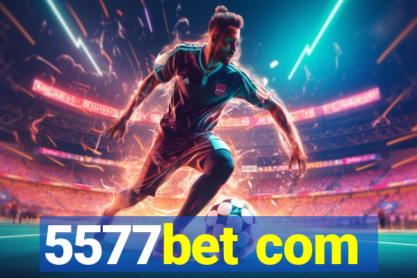 5577bet com