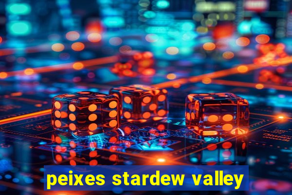 peixes stardew valley