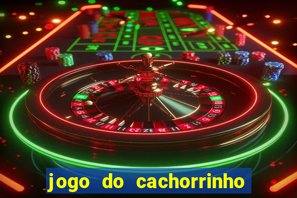 jogo do cachorrinho que ganha dinheiro