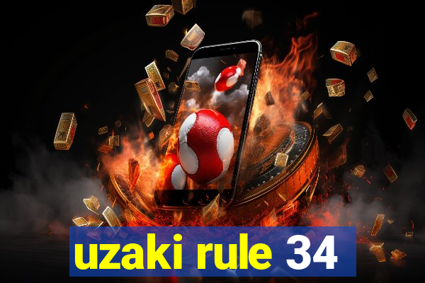 uzaki rule 34
